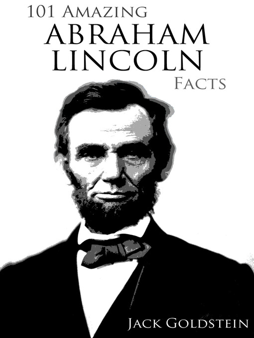 Title details for 101 Amazing Abraham Lincoln Facts by Jack Goldstein - Available